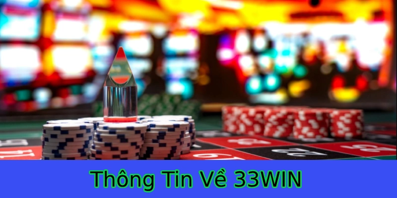 Tất tật thông tin 33WIN